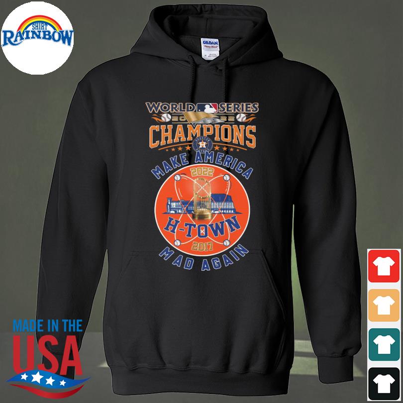 Houston Astros World Series 2022 America Mad Again shirt, hoodie, sweater, long  sleeve and tank top