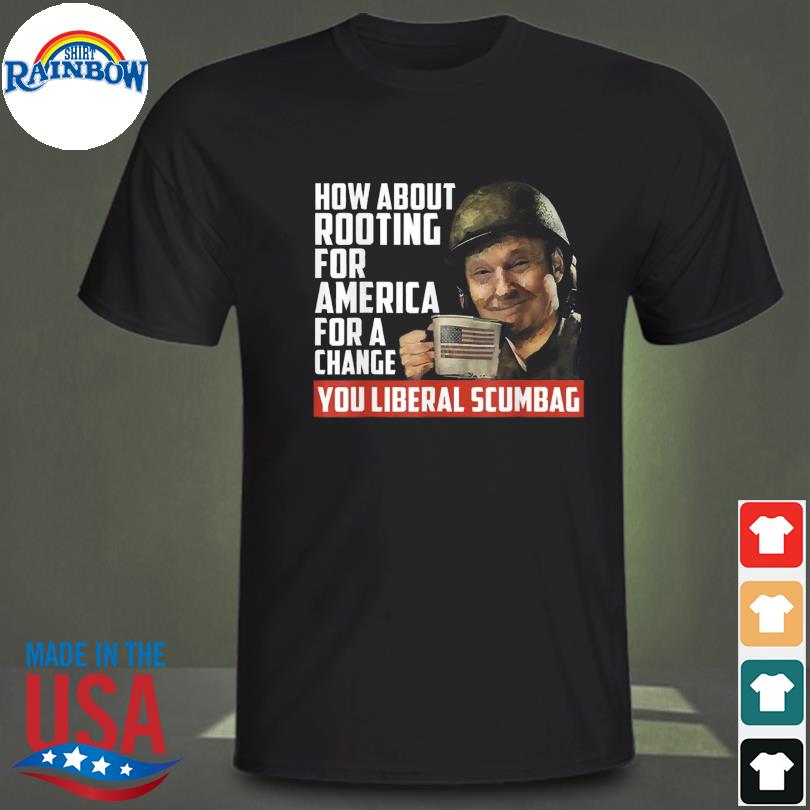 How about rooting for america for change anti liberal Trump 2024 shirt