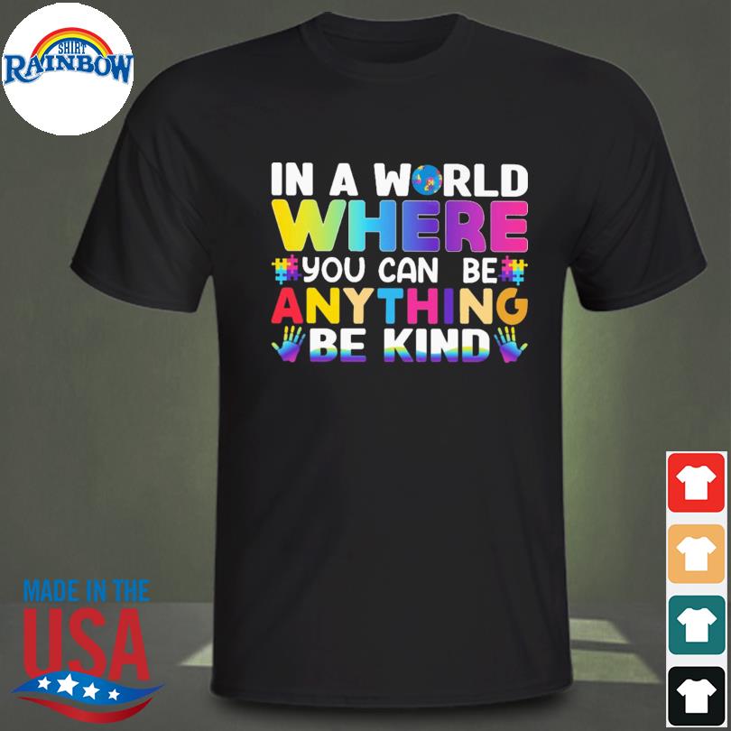 In a world where you can be anything be kind autism shirt