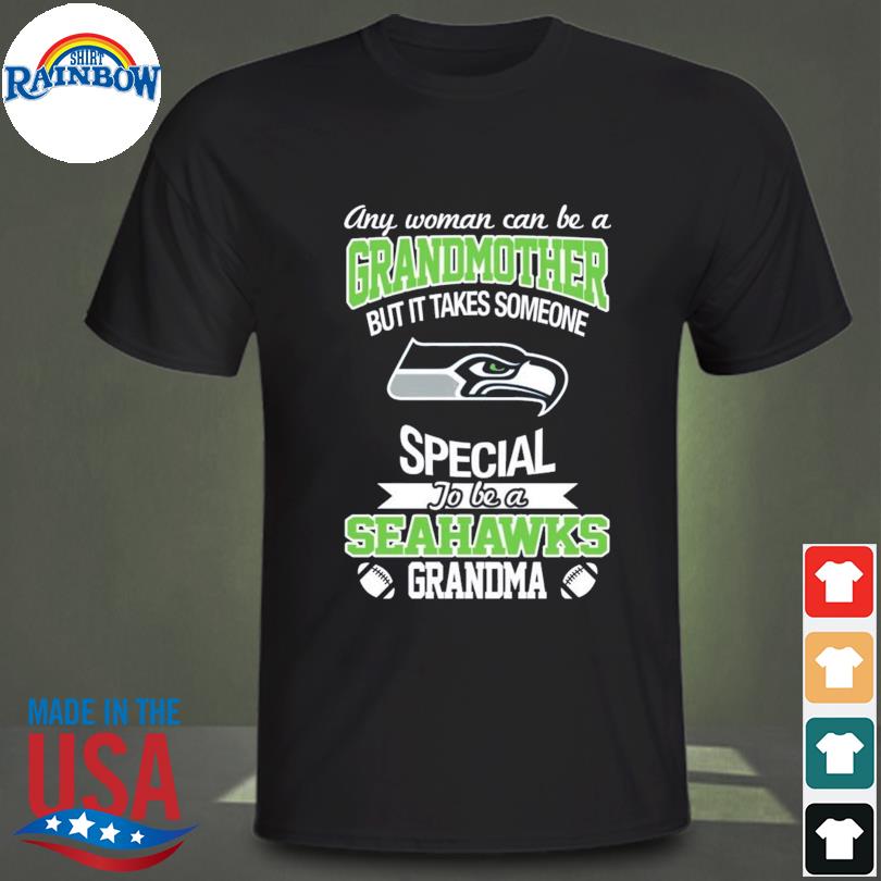 It takes someone special to be a seattle seahawks grandma shirt