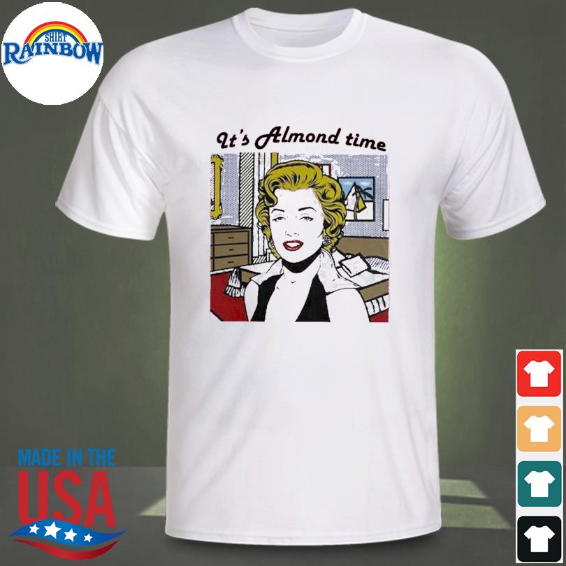 It's almond time shirt
