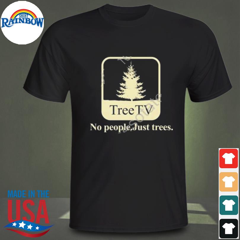 Joe pera tree tv no people just trees shirt