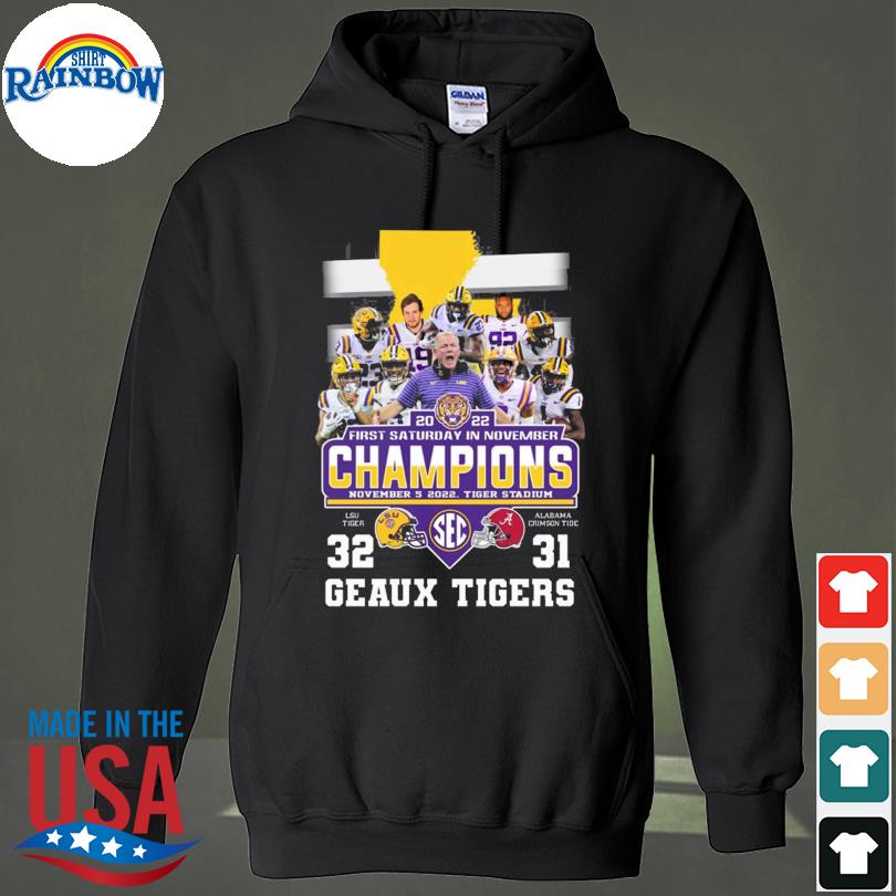 LSU Tigers 2022 First Saturday in november Champions LSU 32-31 Alabama Geaux  Tigers shirt