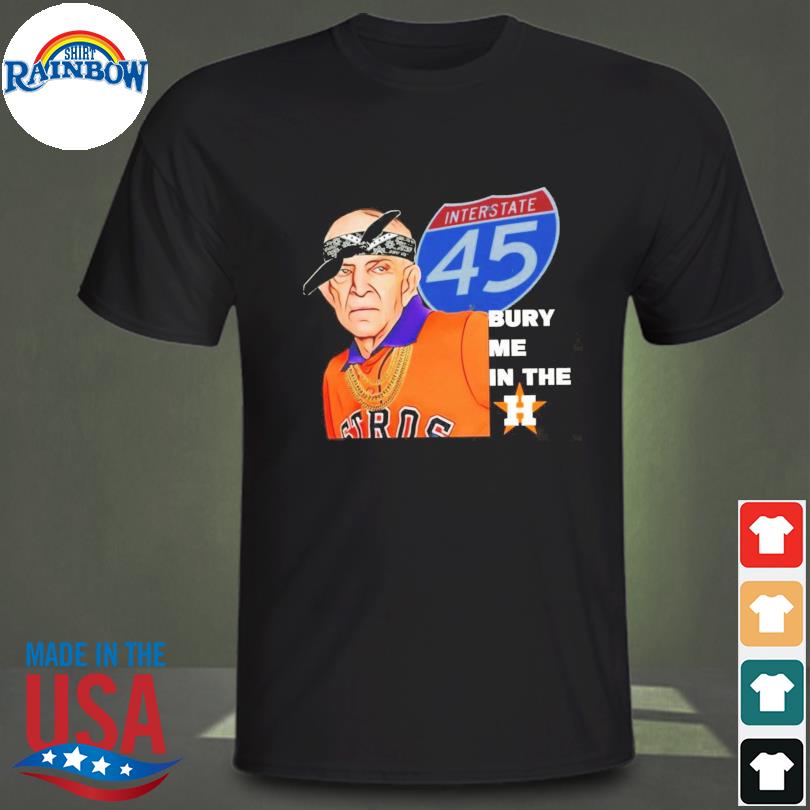 Official Mattress Mack Interstate 45 Bury Me In The Houston Astros shirt,  hoodie, sweater, long sleeve and tank top