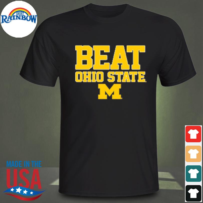 Michigan wolverines beat ohio state buckeyes hometown shirt