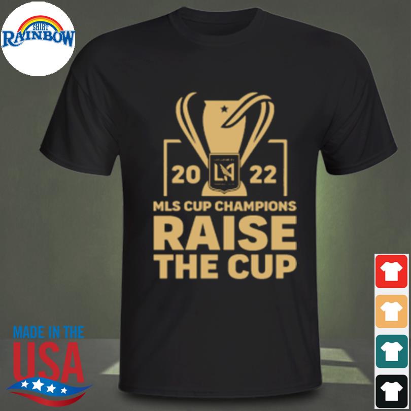 Mls cup champions raise the cup 2022 shirt