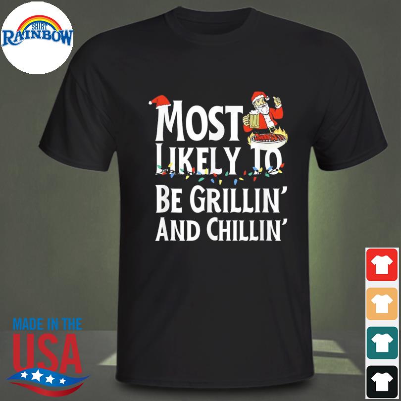 Most likely to be grillin' and chillin' santa grilling vintage shirt