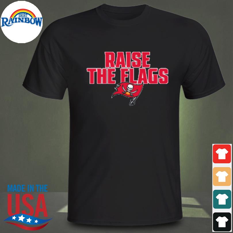 Nfl tampa bay buccaneers victory earned raise the flags shirt