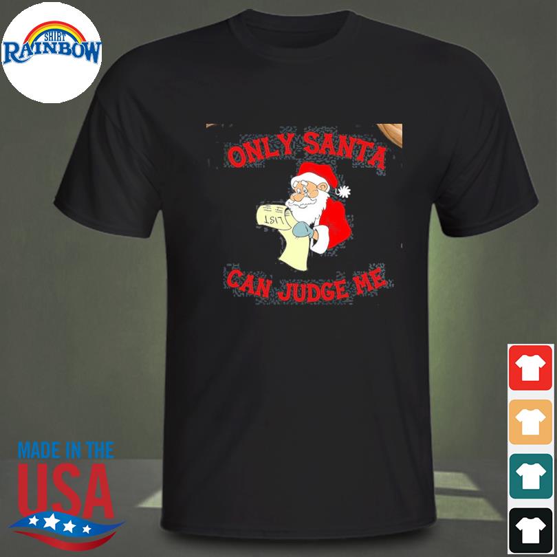 Only santa can judge me 2022 Christmas sweater
