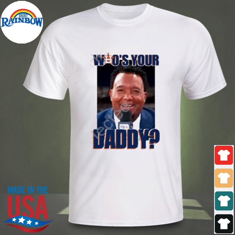 Pedro martínez astros who's your daddy shirt