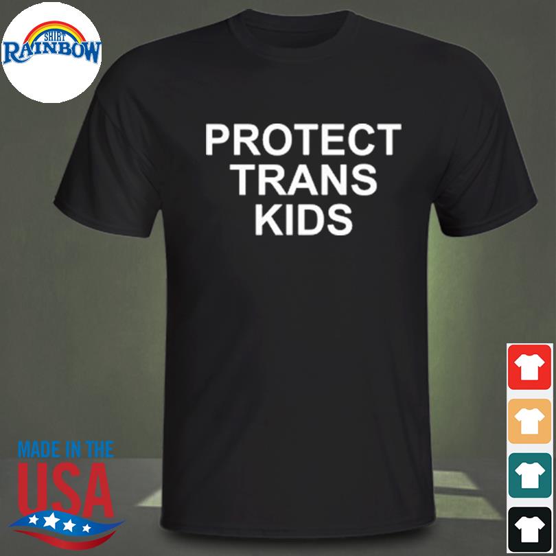 Protect trans kids 2022 shirt
