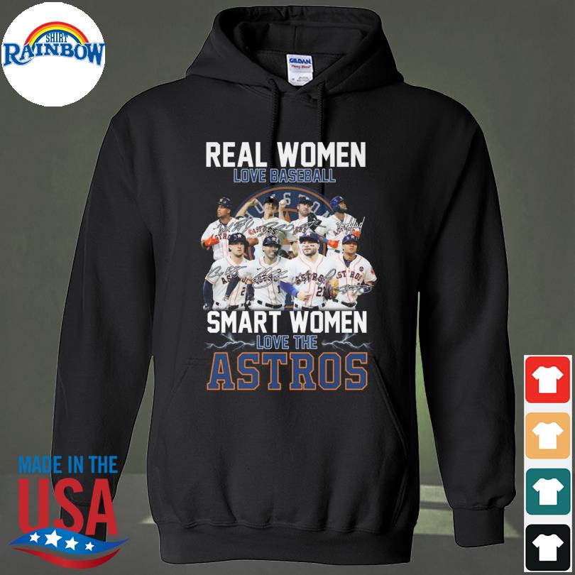 Real Women Love Baseball Smart Women Love The Astros Shirt - High-Quality  Printed Brand