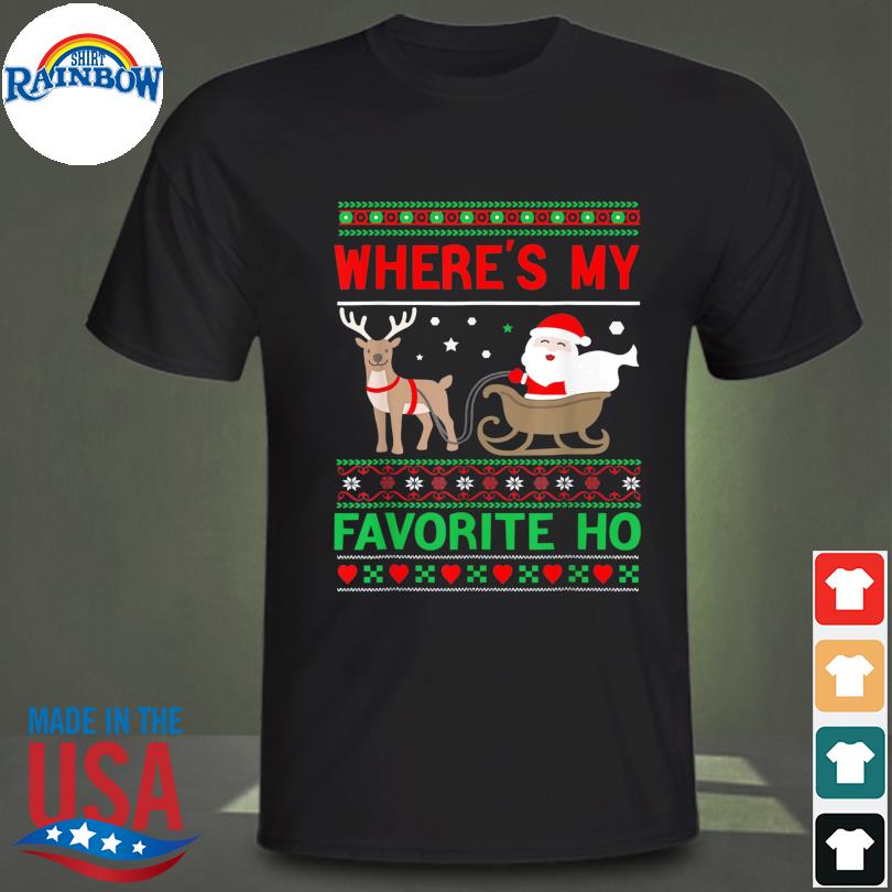 Reindeer and santa claus where's my favorite ho ugly Christmas sweater