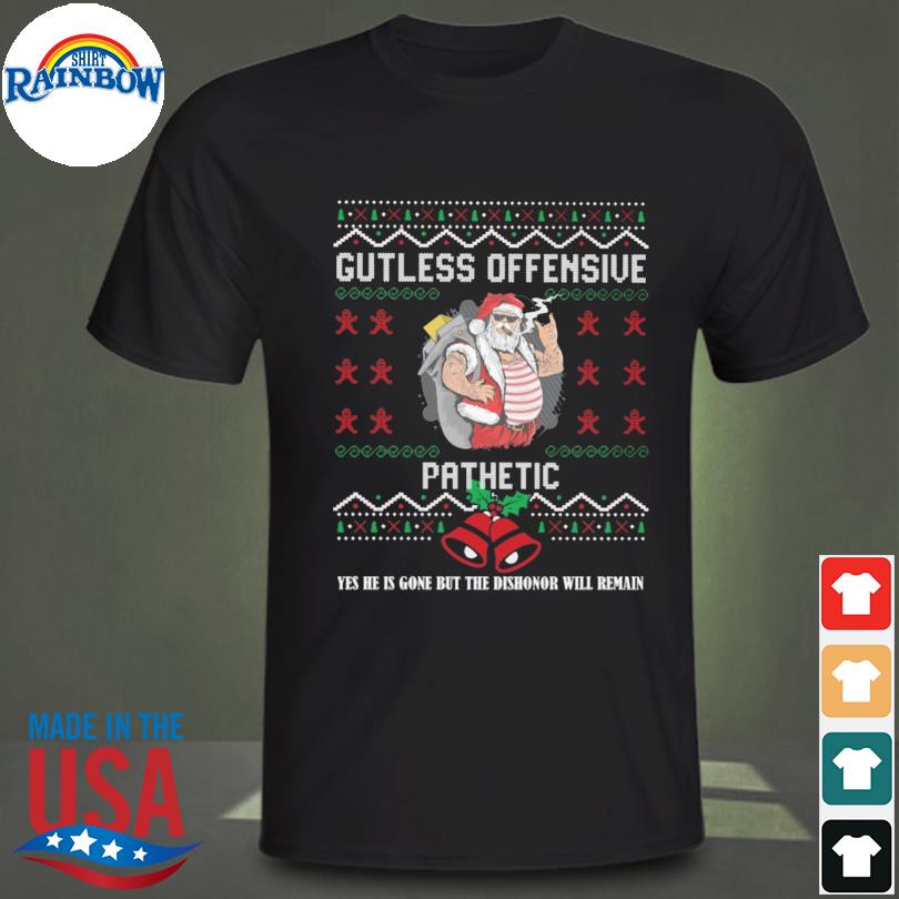 Santa claus gutless offensive pathetic yes he is gone but the dishonor will remain ugly Christmas sweater