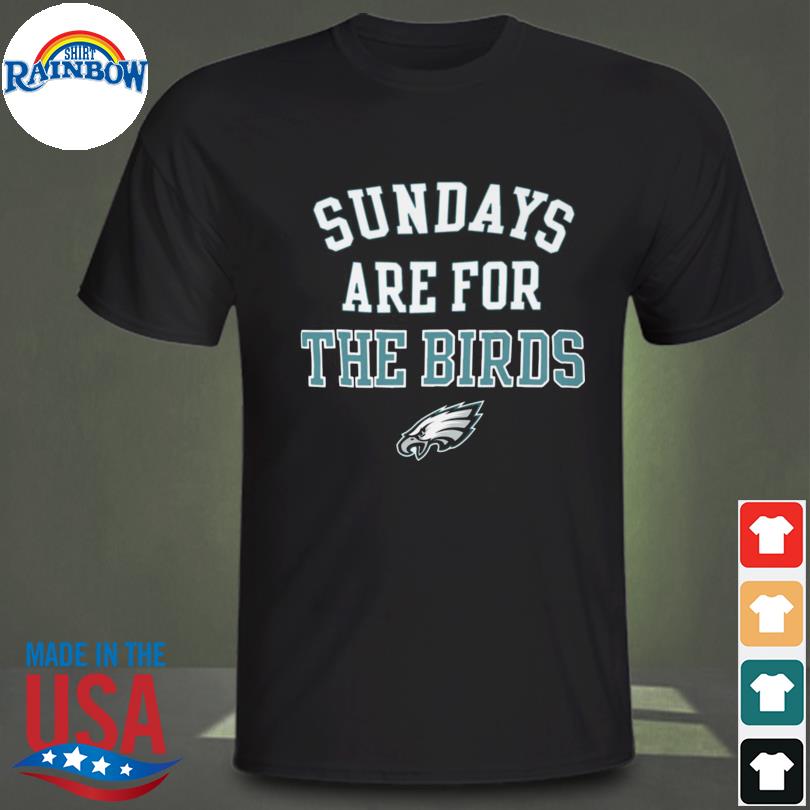 Sundays are for the birds Philadelphia Eagles shirt