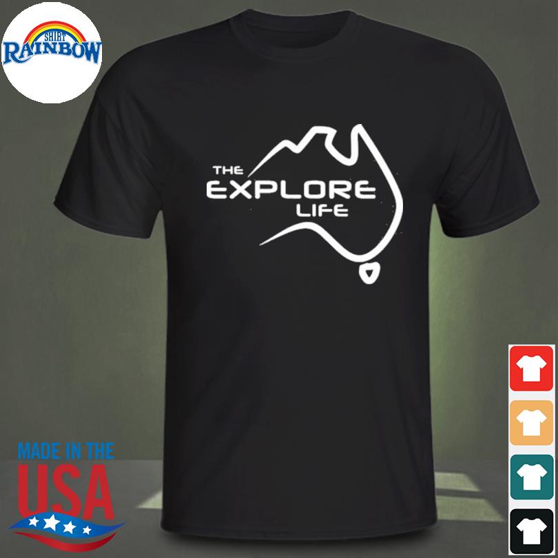 The explore life shirt