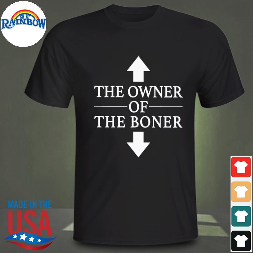 The owner of the boner 2022 shirt