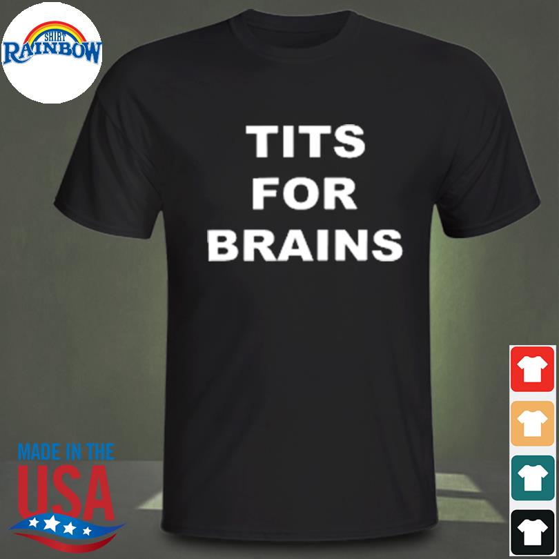 Tits For Brain T-Shirt