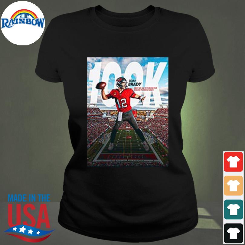 Tom brady first player in nfl 100k career passing yards shirt