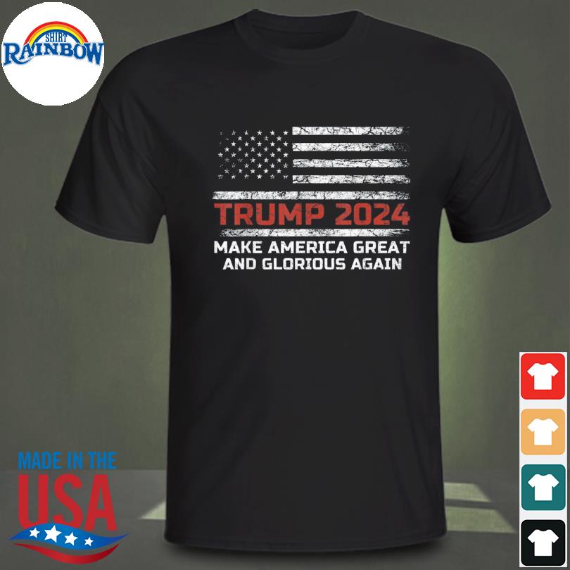 Trump 2024 make america great and glorious again American flag shirt