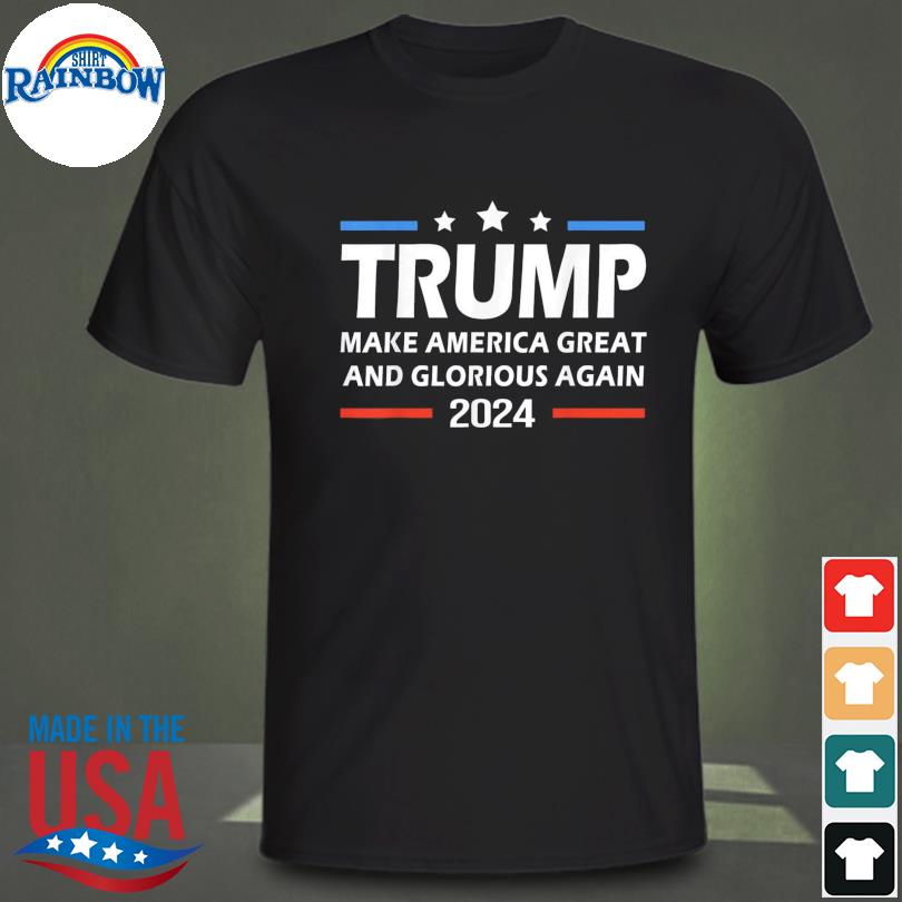 Trump make america great and glorious again 2024 shirt