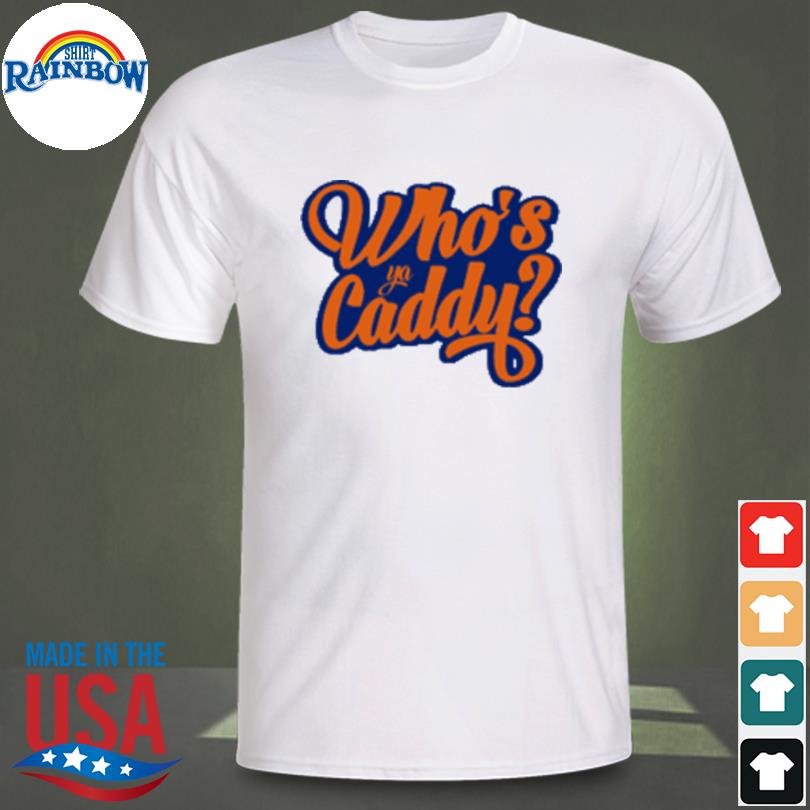 Who's Ya Caddy T-Shirt