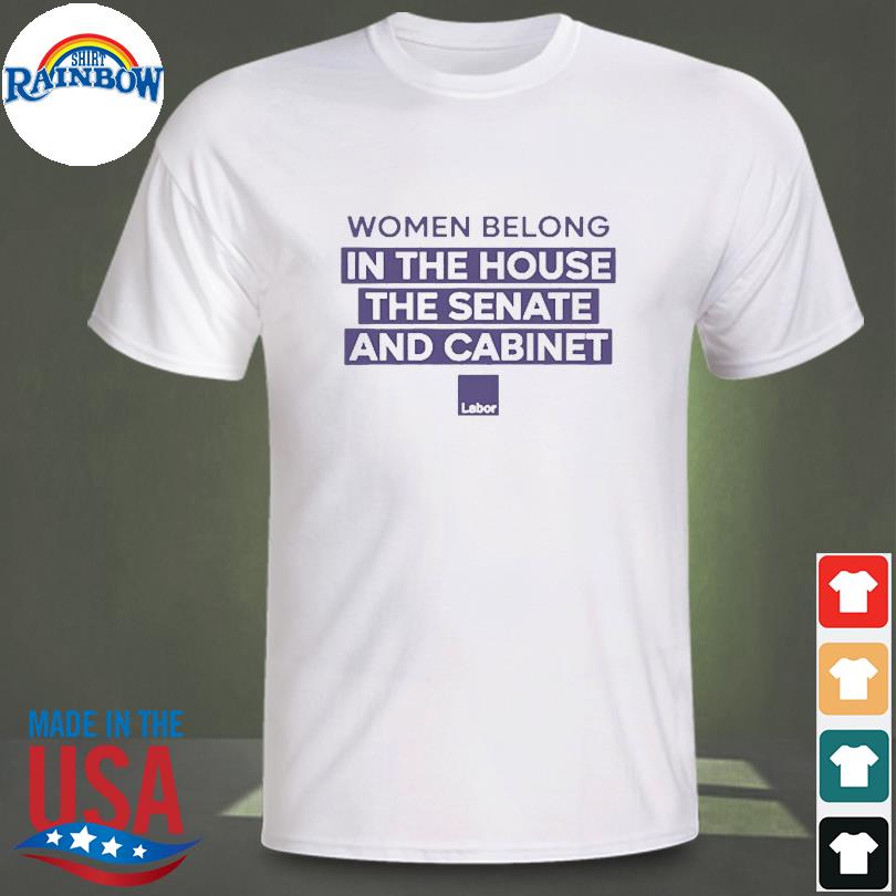 Women Belong In The House The Senate And Cabinet shirt