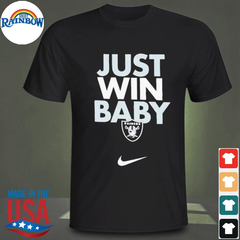 The Las Vegas Raiders Just Win Baby T-Shirts, hoodie, sweater, long sleeve  and tank top