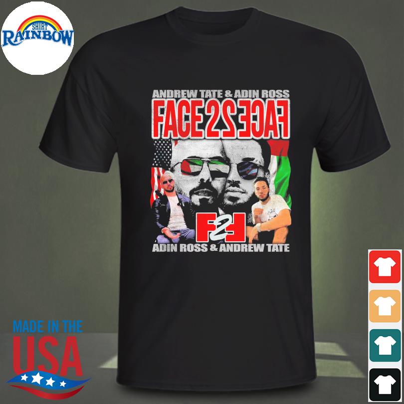 Andrew Tate and Adin Ross face 2 face shirt
