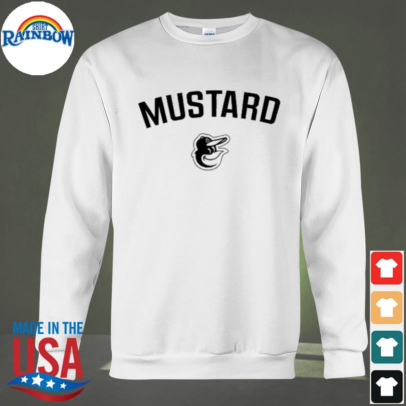 Baltimore orioles mustard get shirt, hoodie, sweater, long sleeve