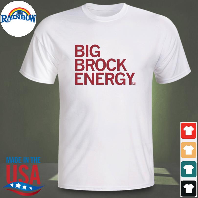 Big brock Energy shirt