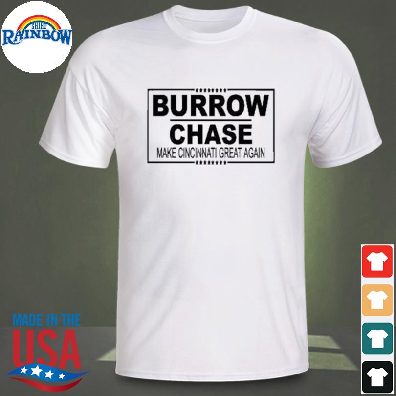 Burrow Chase 2022 make Cincinnati great again 2022 shirt, hoodie, sweater  and long sleeve