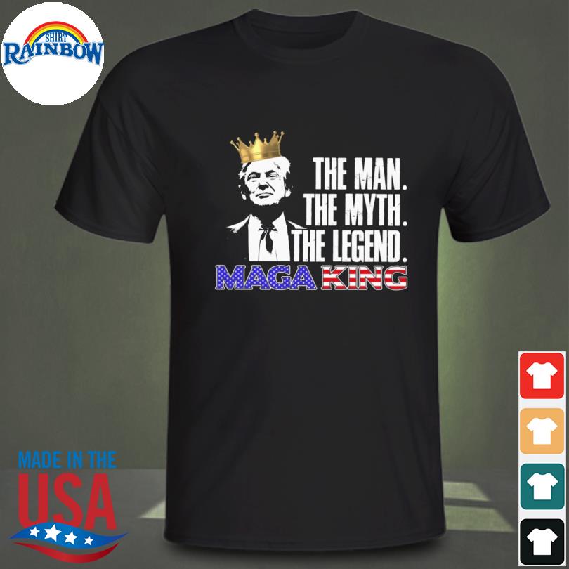 Donald Trump King the man the myth the legend mage king shirt