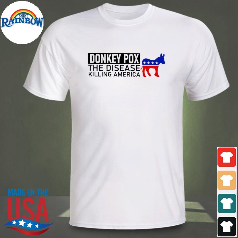 Donkey pox the disease killing america 2022 shirt