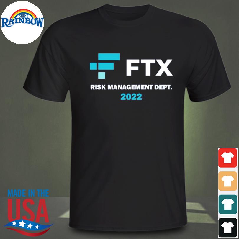 Ftx risk management dept 2022 trading trader shirt