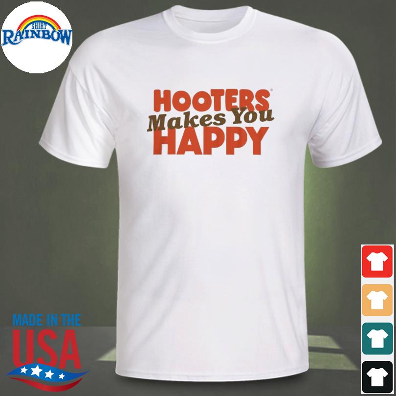 Hôters makes you happy shirt