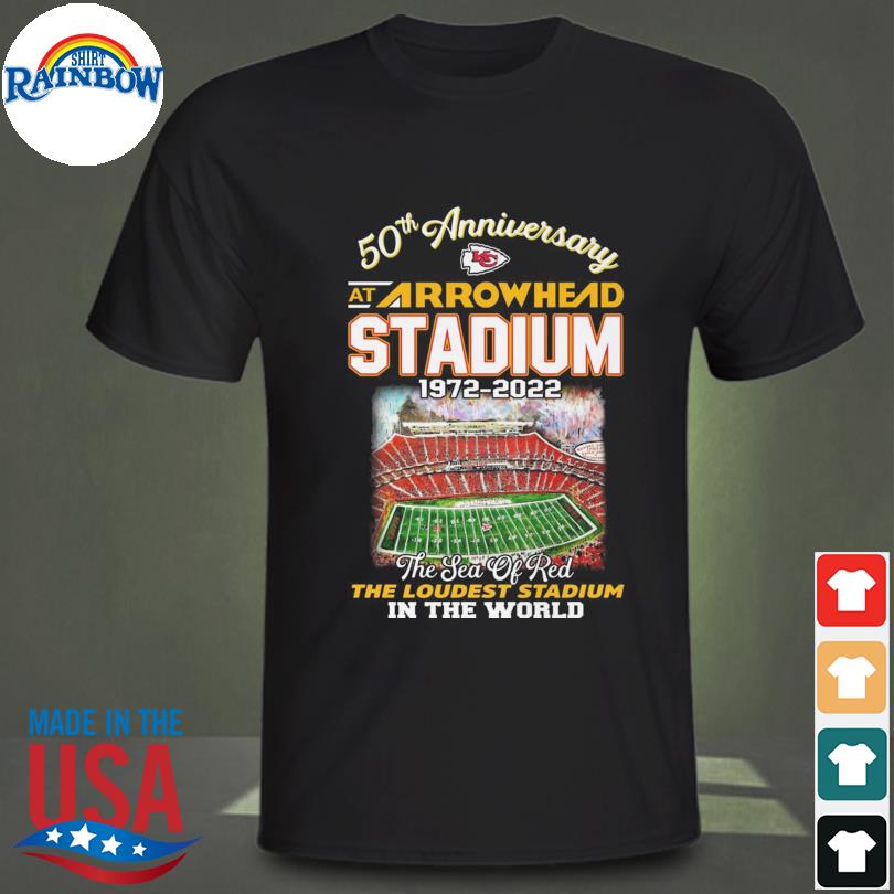 Kansas City Chiefs 50th Anniversary At Arrowhead Stadium 1972-2022 The Sea  Of Red The Loudest Stadium In The World shirt, hoodie, sweater, long sleeve  and tank top