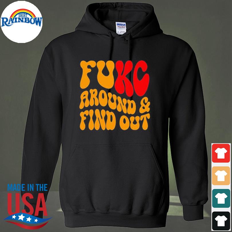 Fukc Around And Find Out Kansas Chiefs Shirt