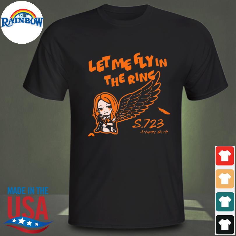 Let me flying the ring shirt