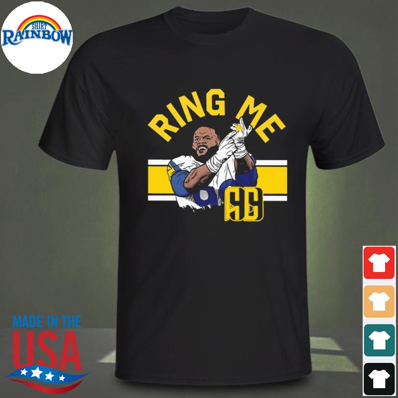 Los angeles rams aaron Donald ring me shirt, hoodie, sweater, long sleeve  and tank top