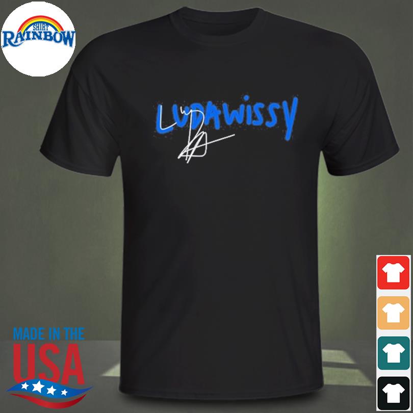 Ludawissy signature shirt