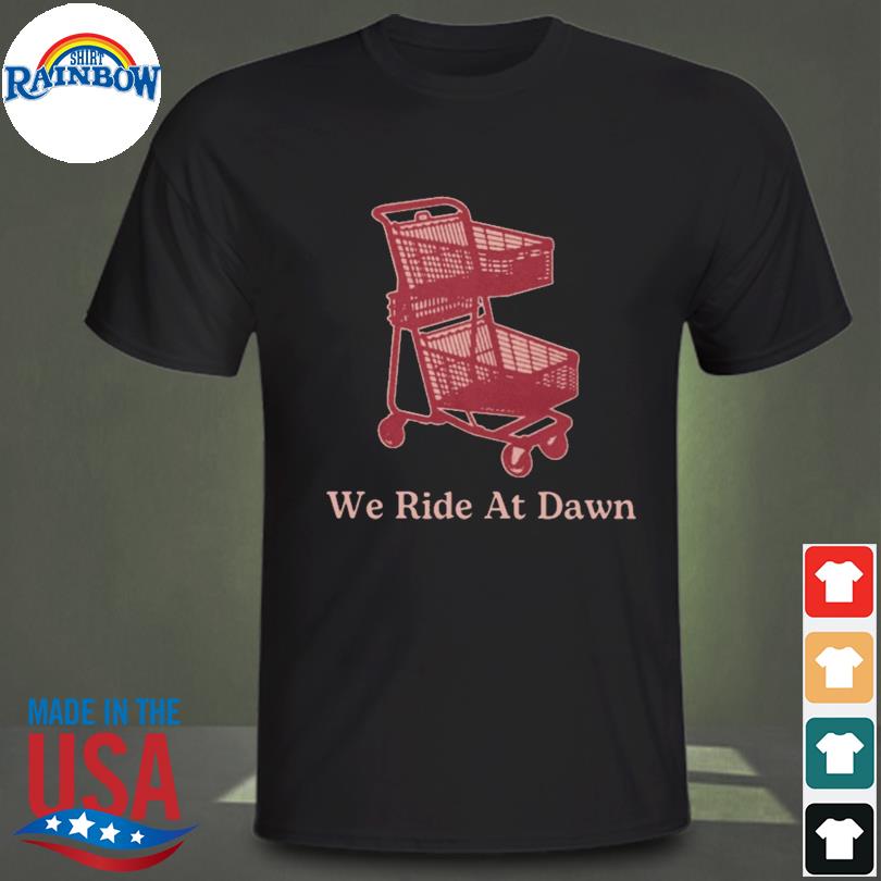 Middle class fancy we ride at dawn cart shirt