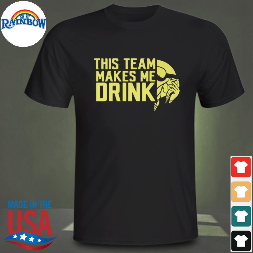 Minnesota Vikings this team makes me drink 2022 shirt