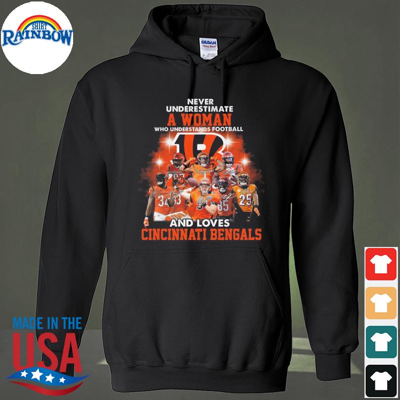 Never underestimate a women who understands football and loves Cincinnati Bengals  shirt, hoodie, sweater, long sleeve and tank top