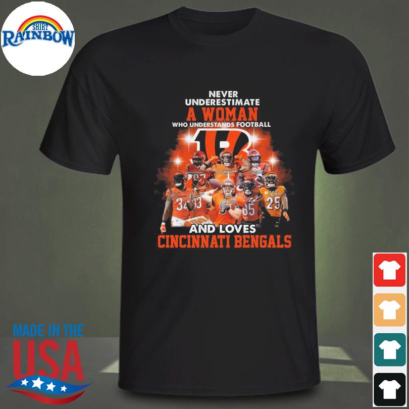 Never underestimate a women who understands football and loves Cincinnati  Bengals shirt, hoodie, sweater, long sleeve and tank top