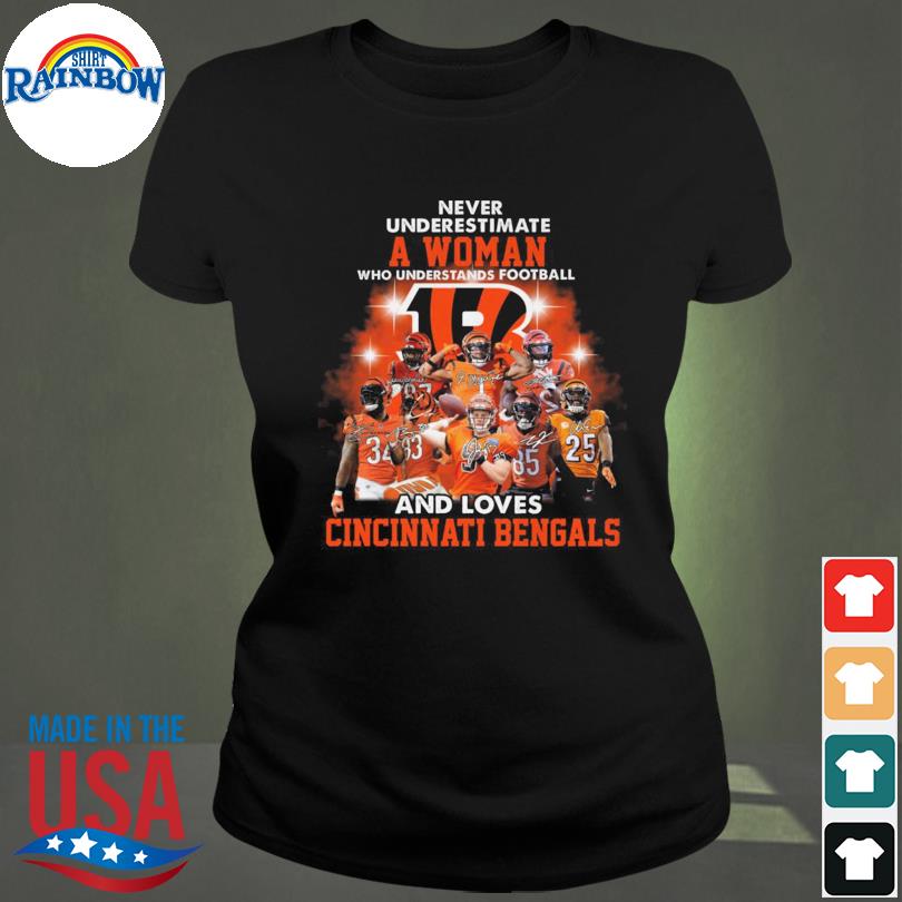 Never underestimate a women who understands football and loves Cincinnati  Bengals shirt, hoodie, sweater, long sleeve and tank top