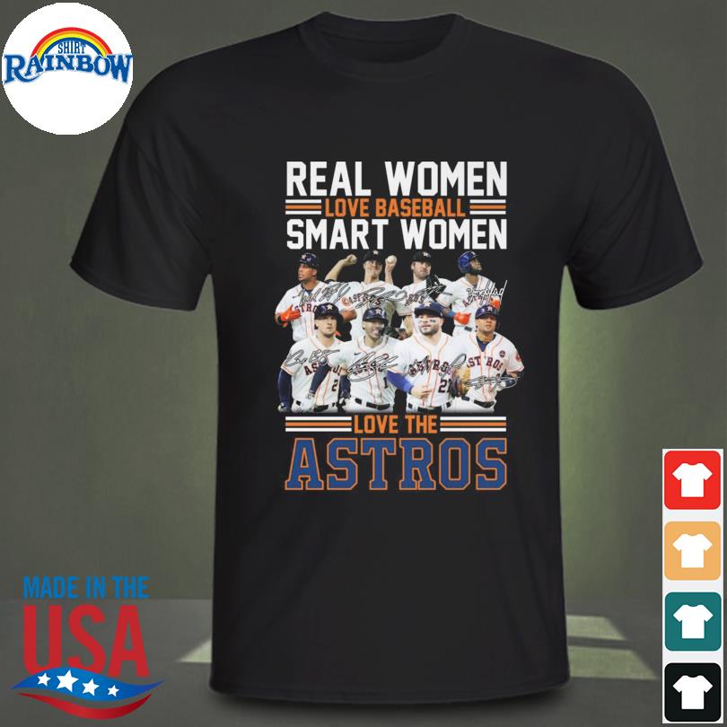 Real women love baseball smart women love the Houston Astros