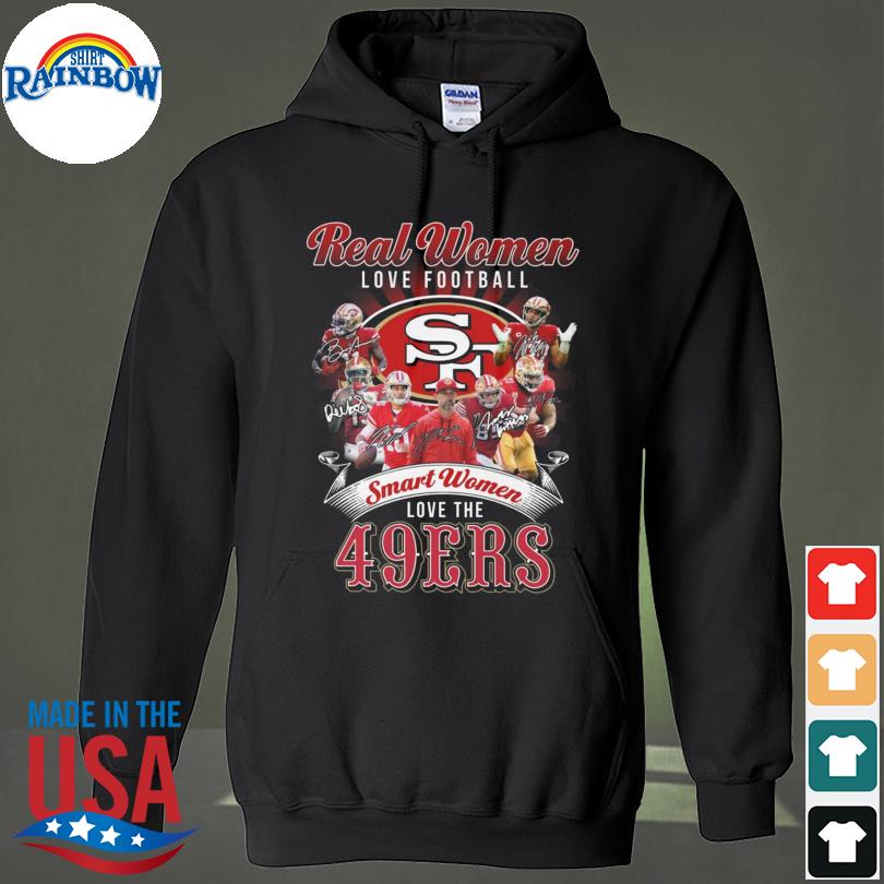 Real Women Love Football Smart Women Love The San Francisco 49ers 2023  Signatures Shirt, hoodie, sweater, long sleeve and tank top