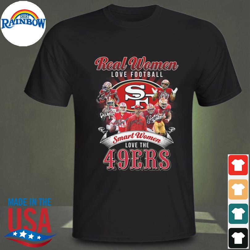 Real Women Love Football Smart Women Love The San Francisco 49ers 2023  Signatures Shirt, hoodie, sweater, long sleeve and tank top