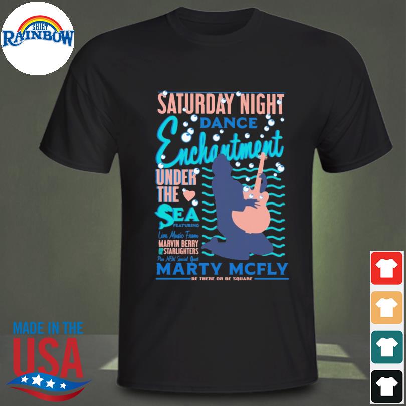 Saturday night dance enchantment under the sea featuring live music shirt